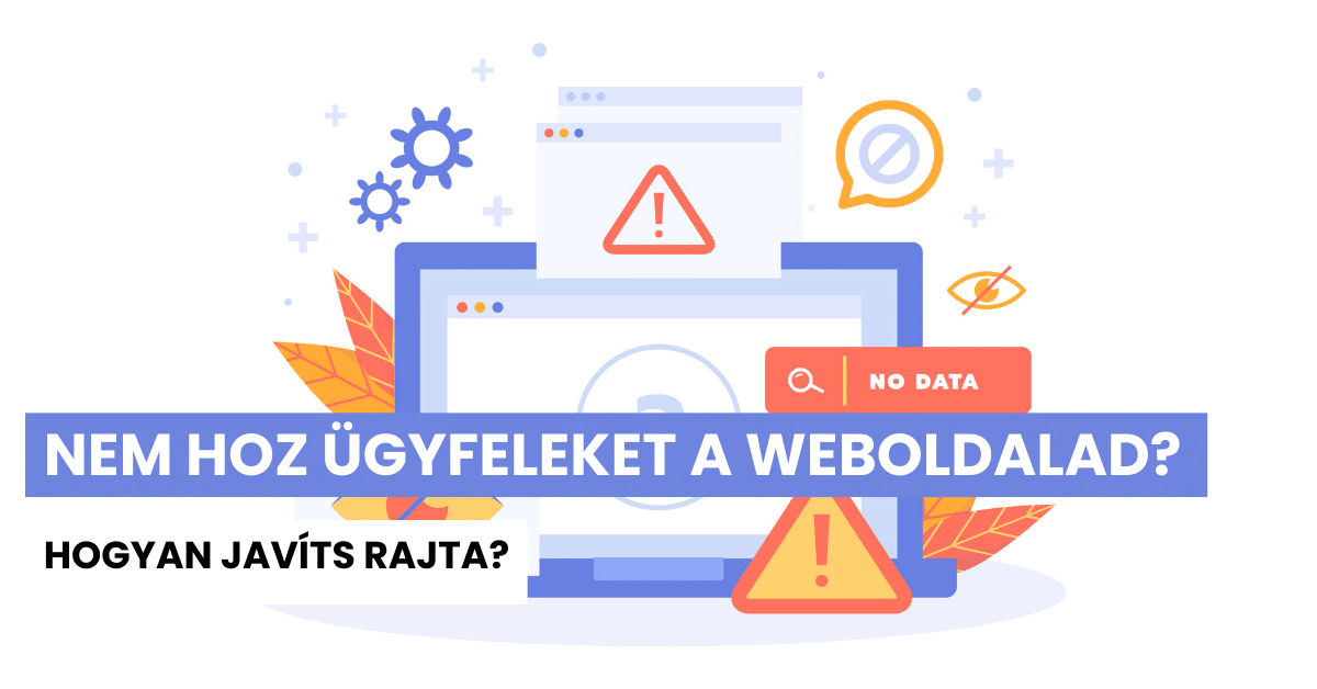 Miért nem hoz ügyfeleket a weboldalad